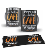 Caneca Professor - Primeiro Eu Bebo Café 