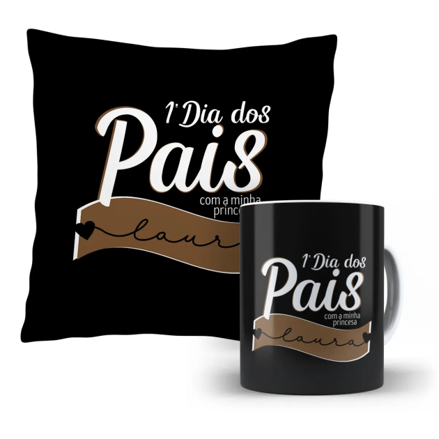 Kit Almofada e Caneca - 1° dia dos pais com a minha princesa - preto