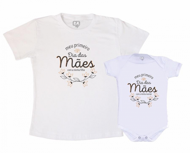 Kit Camiseta e body Primeiro Dia das Mães -Nosso primeiro dia das mães juntinhos (mãe e filha) Flore