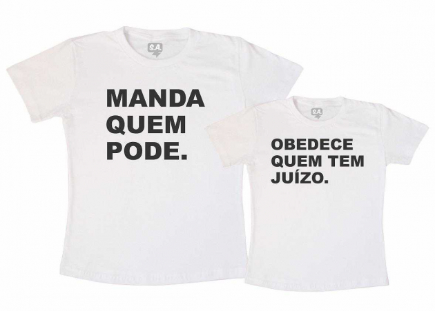 Kit Camisetas - Manda Quem Pode Obedece Quem Tem Juizo 