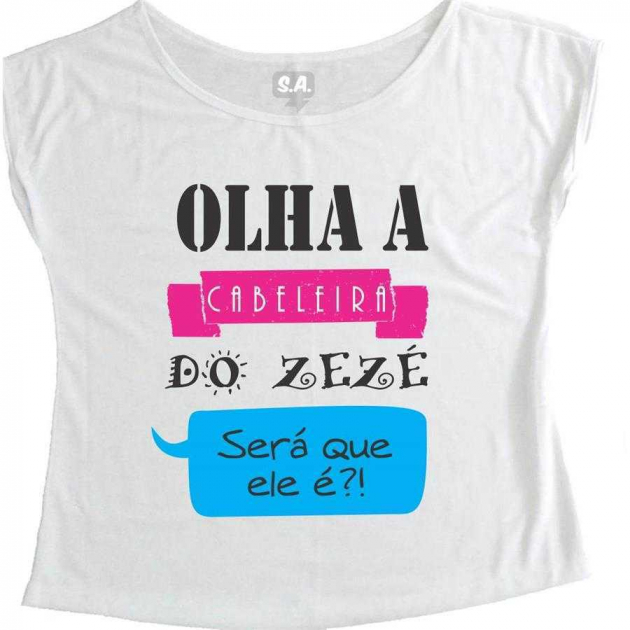 T-Shirt Feminina Olha a Cabeleira do Zezé